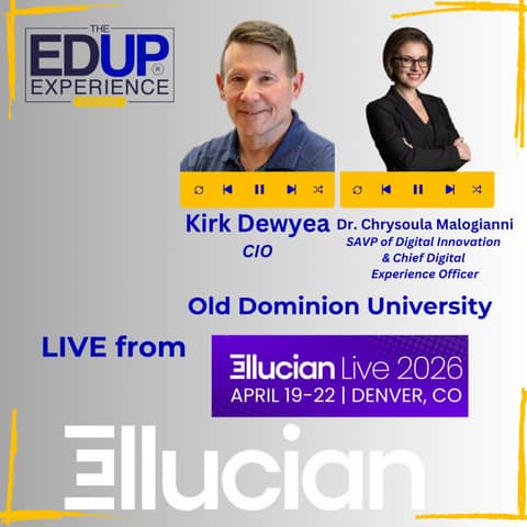 LIVE from Ellucian Live 2026 - with Kirk Dewyea, CIO, & Dr. Chrysoula Malogianni, SAVP of Digital Innovation & Chief Digital Experience Officer, Old Dominion University