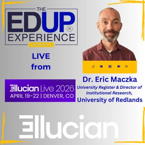 LIVE from Ellucian Live 2026 - with Dr. Eric Maczka, University Register & Director of Institutional Research, University of Redlands