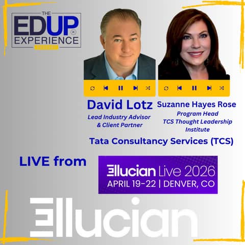 LIVE from Ellucian Live 2026 - with David Lotz, Lead Industry Advisor & Client Partner, & Suzanne Hayes Rose, Program Head, TCS Thought Leadership Institute, Tata Consultancy Services (TCS)