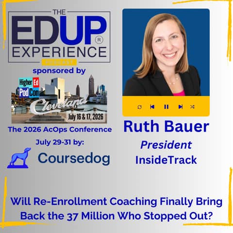 Will Re-Enrollment Coaching Finally Bring Back the 43 Million Who Stopped Out? - with Ruth Bauer, President, InsideTrack