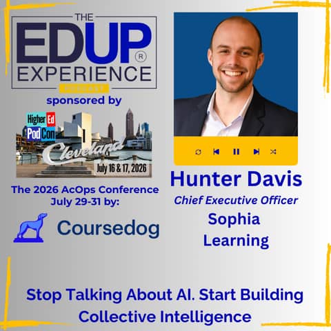 Stop Talking About AI. Start Building Collective Intelligence - with Hunter Davis, Chief Executive Officer, Sophia Learning