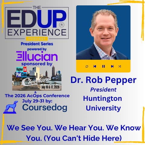 We See You. We Hear You. We Know You. (You Can't Hide Here) - with Dr. Rob Pepper, President, Huntington University