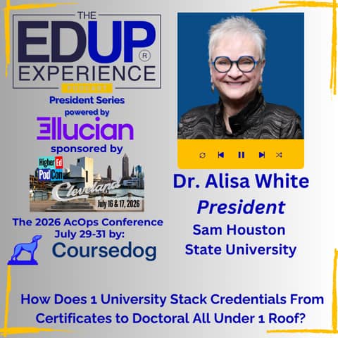 How Does 1 University Stack Credentials From Certificates to Doctoral All Under 1 Roof? - with Dr. Alisa White, President, Sam Houston State University