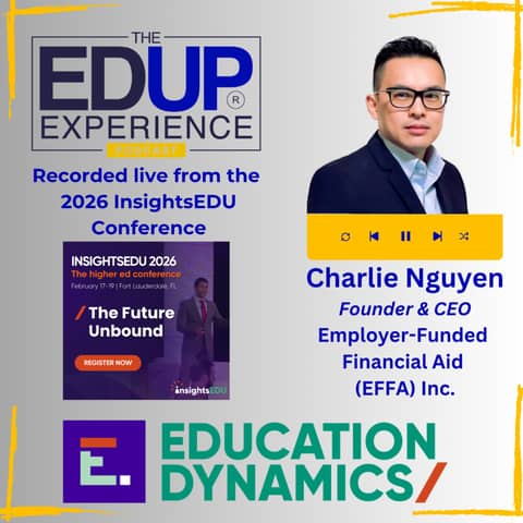 LIVE from the 2026 InsightsEDU Conference - with Charlie Nguyen, Founder & CEO, Employer-Funded Financial Aid (EFFA) Inc.
