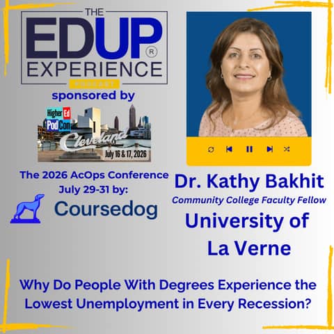 Why Do People With Degrees Experience the Lowest Unemployment in Every Recession? - with Dr. Kathy Bakhit, Community College Faculty Fellow, University of La Verne