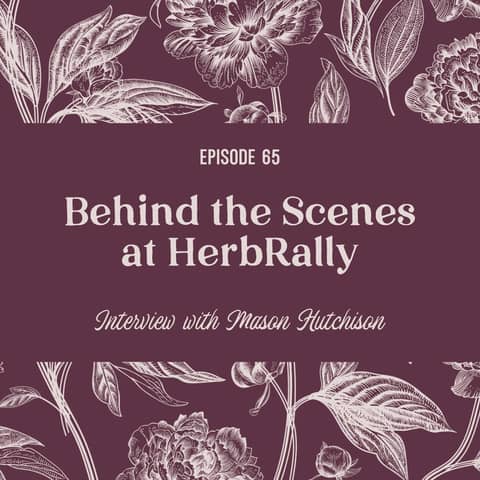 65 | Behind the Scenes at HerbRally with Mason Hutchinson