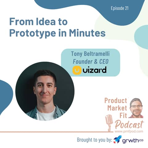 Ep21: From Idea to Prototype in Minutes; w/ Tony Beltramelli, founder & CEO Uizard — Product Market Fit podcast