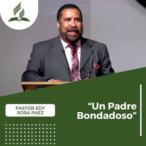 Pastor Edy Rosa Paez: "Un Padre Bondadoso" | Reflexion