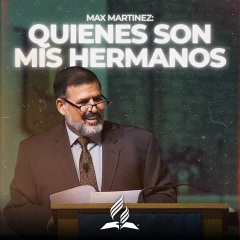 Max Martinez: "Quienes son mis hermanos" | Reflexion