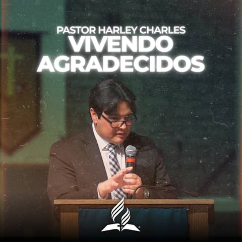 Pastor Harley Charles: "Vivendo Agradecidos" | Reflexion