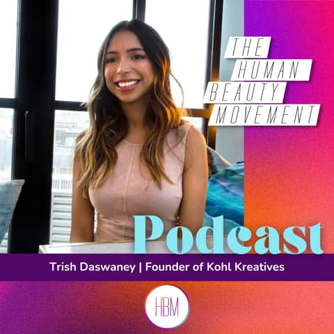 Episode 66: Trishna Daswaney, Founder of Kohl Kreatives - Making Makeup Mindfully Accessible