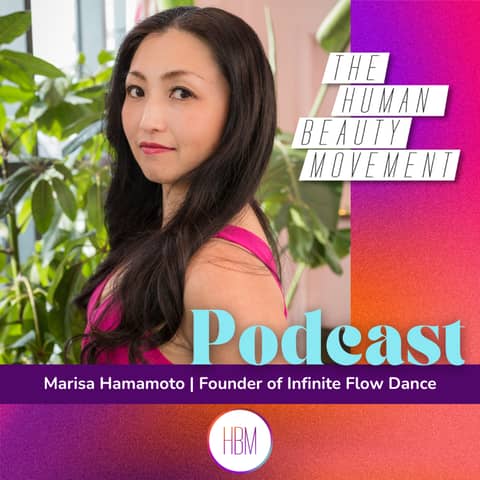 Episode 67: Marisa Hamamoto, Founder of Infinite Flow Dance - Dance Is For Everyone