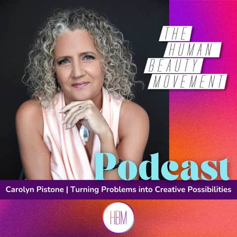 Turning Problems into Creative Possibilities with Carolyn Pistone