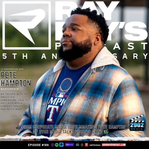 Pete Hampton — Building 2902 Media, Corporate Projects, and Filmmaking Aspirations (Episode 169) | Ray Ray’s Podcast