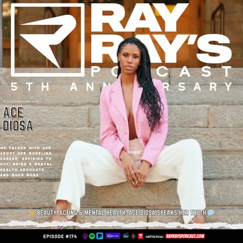 Ace Diosa — Modeling, Commercial Acting & Mental Health Advocacy (Episode 174) | Ray Ray’s Podcast