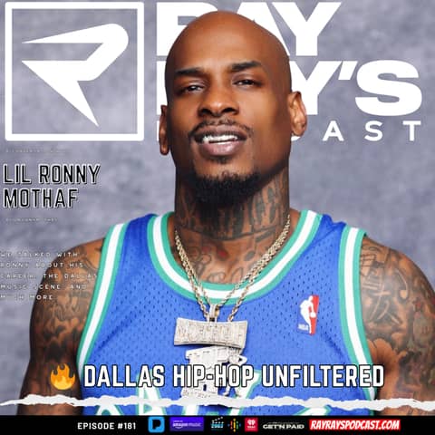 Lil Ronny MothaF — Dallas Hip-Hop, Career Growth & Staying Relevant (Episode 181) | Ray Ray’s Podcast