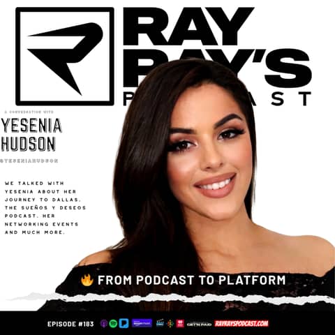 Yesenia Hudson — Building Hudson Media, Podcast Growth & Networking Success (Episode 183) | Ray Ray’s Podcast