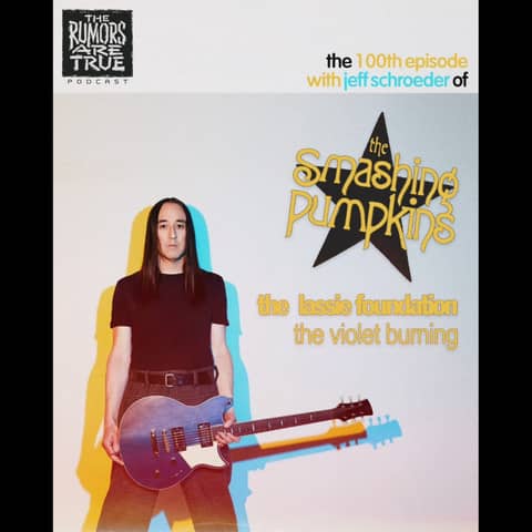 Jeff Schroeder (The Smashing Pumpkins, The Lassie Foundation, The Violet Burning)