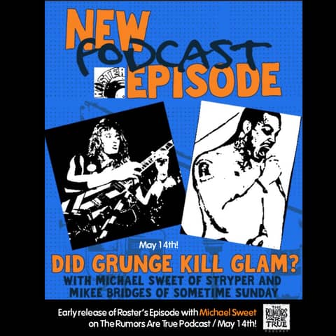 Roster Music Club : Did Grunge kill Glam? w/ Michael Sweet (Stryper) and Mikee Bridges (Sometime Sunday)