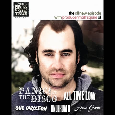 Matt Squire (Producer: Panic at the Disco, Underoath, 3OH!3, One Direction, Ariana Grande, Etc.)