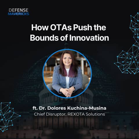 How Other Transaction Authorities Push the Bounds of Innovation with Dr. Dolores Kuchina-Musina, Chief Disruptor at REXOTA Solutions