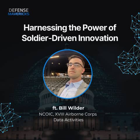 Harnessing the Power of Solder-Driven Innovation with Bill Wilder, NCOIC, XVIII Airborne Corps Data Activities