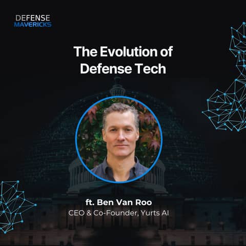 The Evolution of Defense Tech with Ben Van Roo