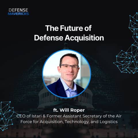 The Future of Defense Acquisition with Will Roper
