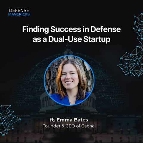 Finding Success in Defense as a Dual-Use Startup with Emma Bates