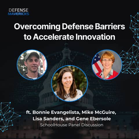 SchoolHouse Panel: Overcoming Defense Barriers to Accelerate Innovation