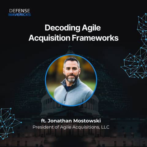 Decoding Agile Acquisition Frameworks with Jonathan Mostowski