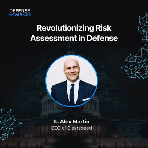 Revolutionizing Risk Assessment in Defense with Alex Martin