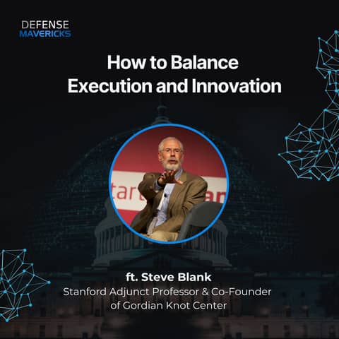 How to Balance Execution and Innovation with Steve Blank