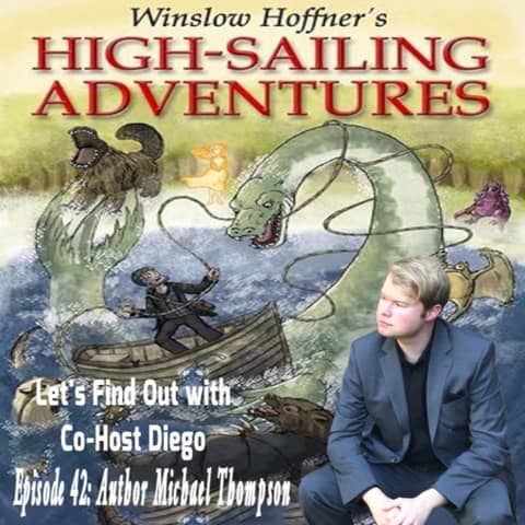 Episode 42: Author Michael Thompson "Winslow Hoffner's High-Sailing Adventures"