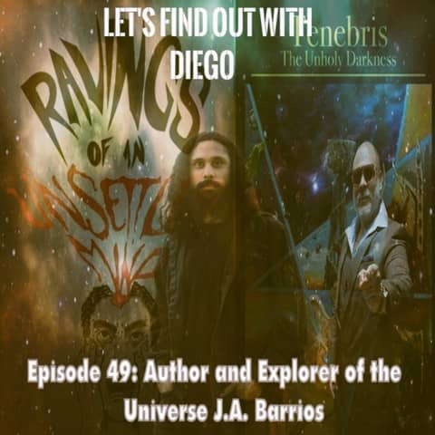 Episode 49: Author & Explorer of the Universe J.A. Barrios