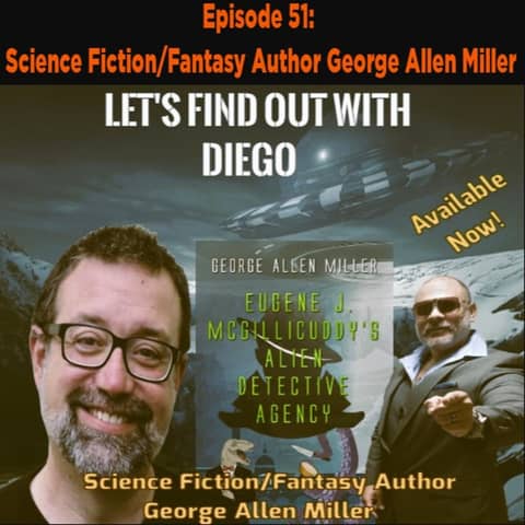 Episode 51: Science Fiction/Fantasy Author George Allen Miller