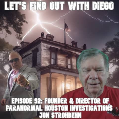 Episode 92: Jon Strohbehn "Paranormal Houston Investigations"