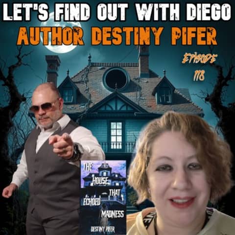 Episode 118: Author Destiny Pifer "The House that Echoed Madness"