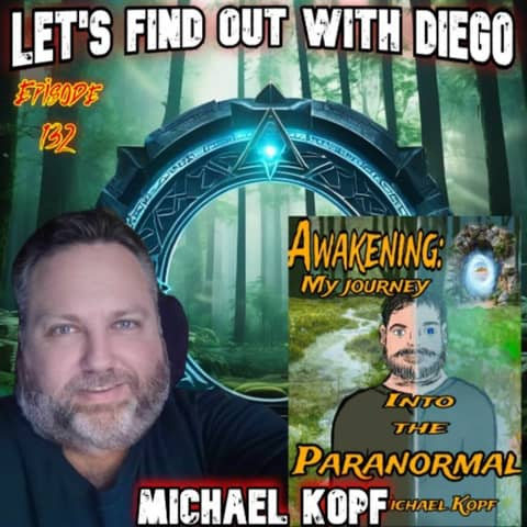 Episode 132: Michael Kopf “Awakening: My Journey into the Paranormal”