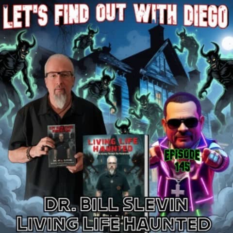 Episode 145: Dr. Bill Slevin “Living Life Haunted”