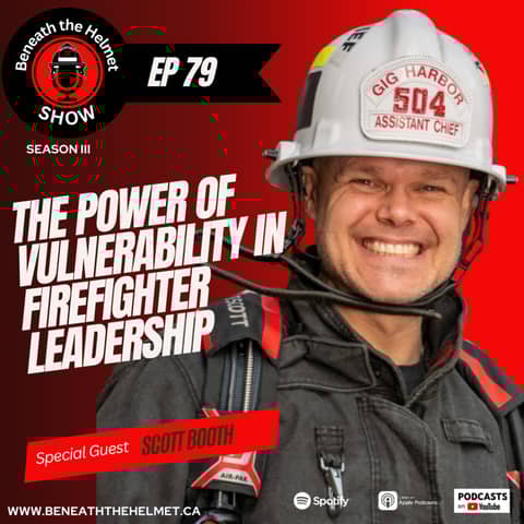 The Power of Vulnerability in Firefighter Leadership with Scott Booth