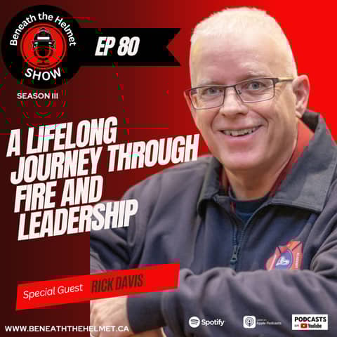 A Lifelong Journey Through Fire and Leadership with Rick Davis