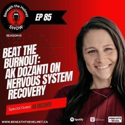 Beat the Burnout: AK Dozanti on Nervous System Recovery, First Responder Trauma, and Self-Leadership.