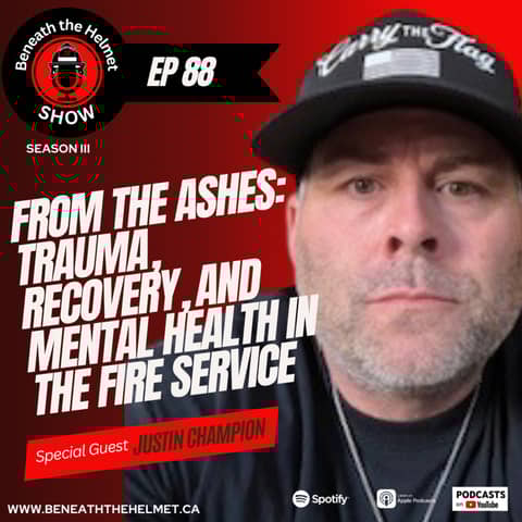 From the Ashes: Justin Champion on Trauma, Recovery, and Mental Health in the Fire Service