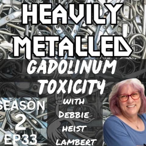 EP33 - Gadolinium Toxicity with Debbie Heist Lambert