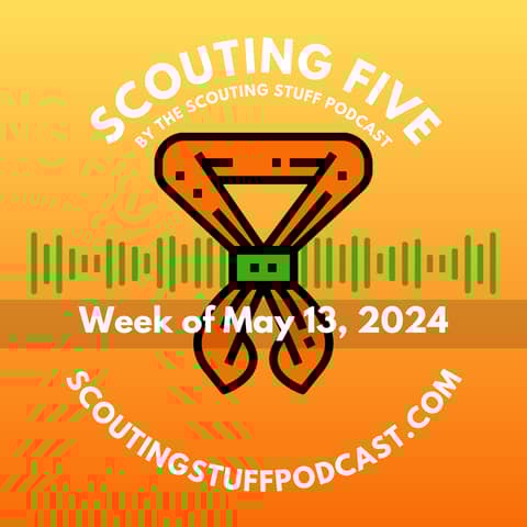 Scouting Five - Week of May 13, 2024