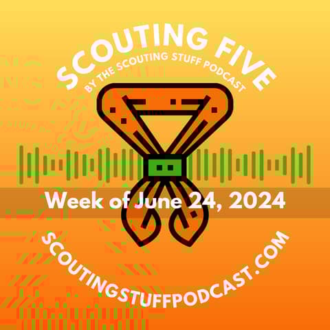 Scouting Five - Week of June 24, 2024