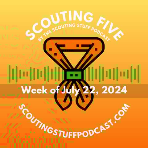 Scouting Five - Week of July 22, 2024