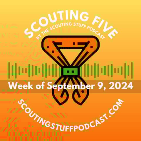 Scouting Five - Week of September 9, 2024