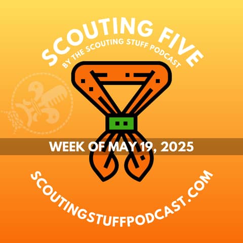 Scouting Five - Week of May 19, 2025
